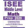 ISEE Middle Level Math Prep 2020: A Comprehensive Review and Step-By-Step Guide to Preparing for the ISEE Middle Level Math Test