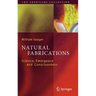 Natural Fabrications: Science, Emergence and Consciousness