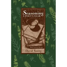 Seasoning: A Poets Year, with Seasonal Recipes