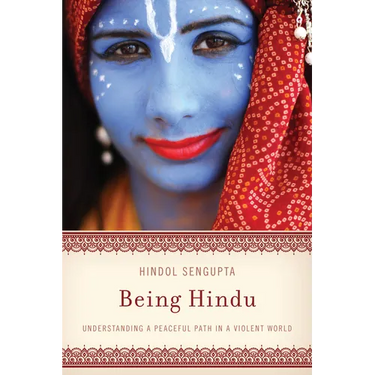 Being Hindu: Understanding a Peaceful Path in a Violent World