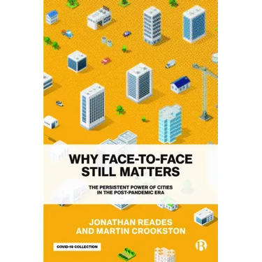 Why Face-To-Face Still Matters: The Persistent Power of Cities in the Post-Pandemic Era