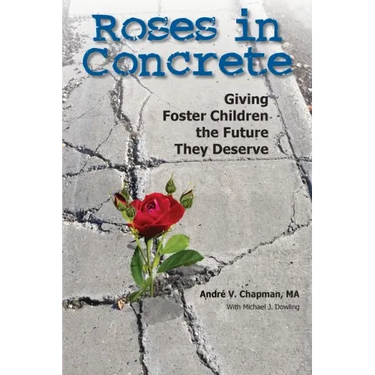 Roses in Concrete: Giving Foster Children the Future They Deserve