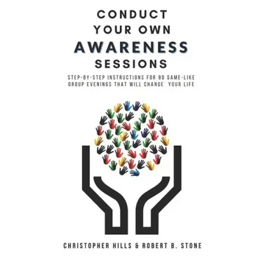 Conduct Your Own Awareness Sessions: Step-by-step instructions for 80 game-like group evenings that will change your life