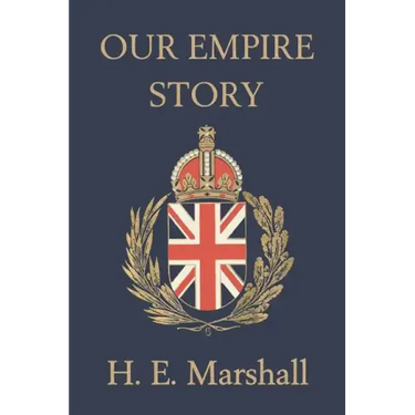 Our Empire Story (Yesterday's Classics)