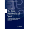 The Deep Metaphysics of Space: An Alternative History and Ontology Beyond Substantivalism and Relationism