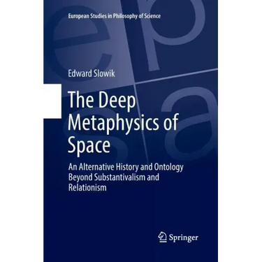 The Deep Metaphysics of Space: An Alternative History and Ontology Beyond Substantivalism and Relationism