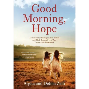 Good Morning, Hope: A True Story of Refugee Twin Sisters and Their Triumph over War, Poverty, and Heartbreak