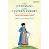 The Ottomans and Eastern Europe: Borders and Political Patronage in the Early Modern World