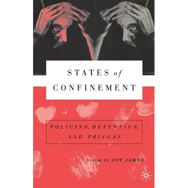 States of Confinement: Policing, Detention, and Prisons