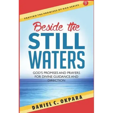 Beside the Still Waters: God's Promises and Prayers for Guidance and Direction - Learn to Know the Will of God & Make Right Decisions