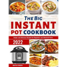 The Big Instant Pot Cookbook: Simple and Delicious Recipes for Beginners and Advanced Users