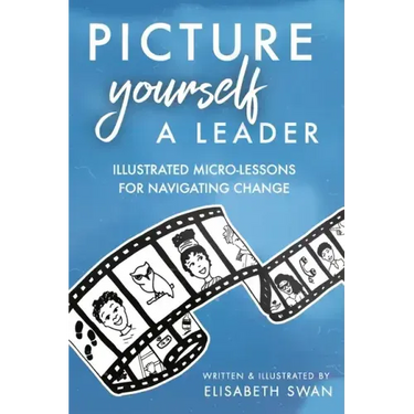Picture Yourself a Leader: Illustrated Micro-Lessons for Navigating Change
