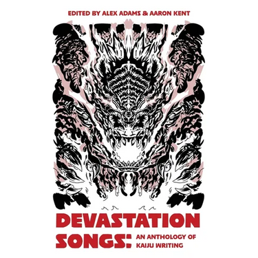 Devastation Songs: an anthology of kaiju writing