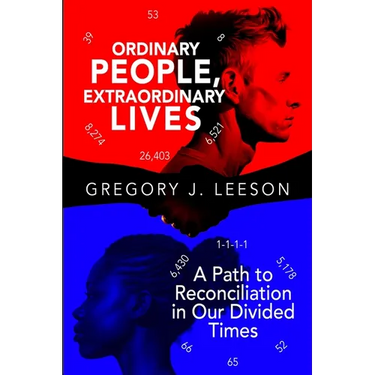 Ordinary People, Extraordinary Lives: A Path to Reconciliation in Our Divided Times