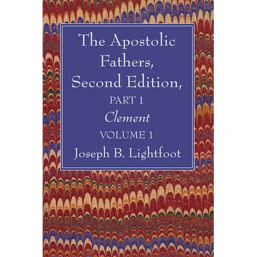 The Apostolic Fathers, Second Edition, Part 1, Volume 1