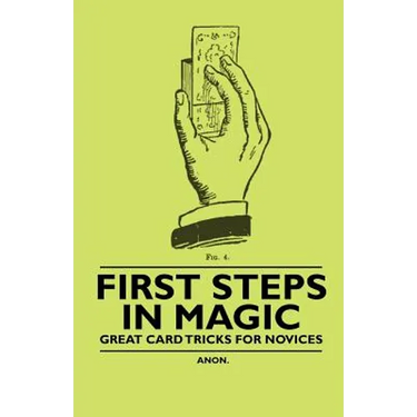 First Steps in Magic - Great Card Tricks for Novices
