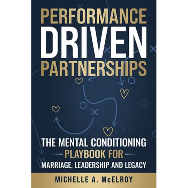 Performance-Driven Partnership: The Mental Conditioning Playbook for Marriage, Leadership, and Legacy