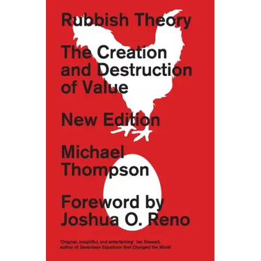 Rubbish Theory: The Creation and Destruction of Value - New Edition