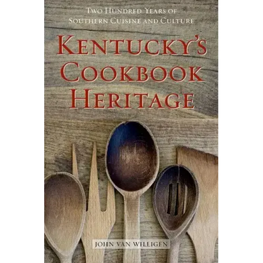 Kentucky's Cookbook Heritage: Two Hundred Years of Southern Cuisine and Culture