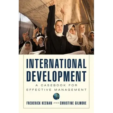 International Development: A Casebook for Effective Management
