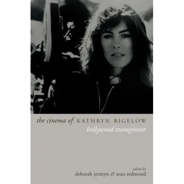 The Cinema of Kathryn Bigelow: Hollywood Transgressor