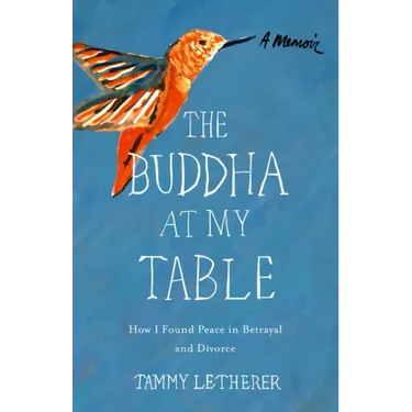 Buddha at My Table: How I Found Peace in Betrayal and Divorce