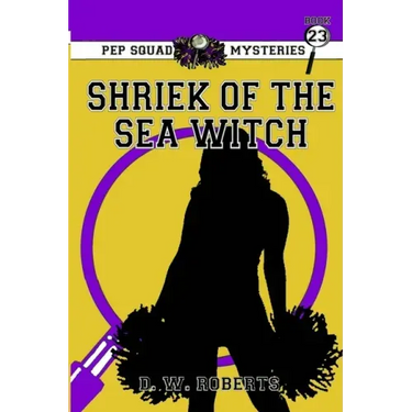 Pep Squad Mysteries Book 23: Shriek of the Sea Witch