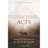 Missional Acts: Rhetorical Narrative in the Acts of the Apostles