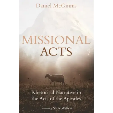 Missional Acts: Rhetorical Narrative in the Acts of the Apostles
