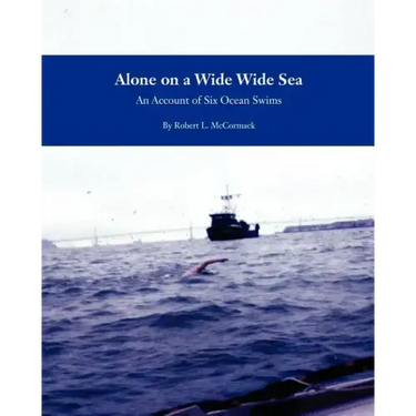 Alone on a Wide Wide Sea: An Account of Six Ocean Swims