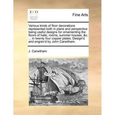 Various Kinds of Floor Decorations Represented Both in Plans and Perspective Being Useful Designs for Ornamenting the Floors of Halls, Rooms, Summer H
