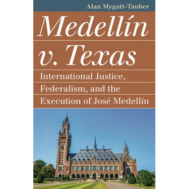 Medellín V. Texas: International Justice, Federalism, and the Execution of José Medellin