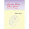 A Complete Solution Guide to Real and Complex Analysis I