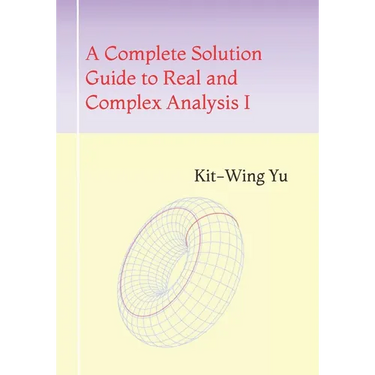 A Complete Solution Guide to Real and Complex Analysis I