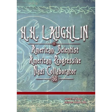H.H. Laughlin: American Scientist. American Progressive. Nazi Collaborator.