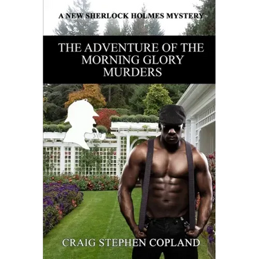 The Adventure of the Morning Glory Murders: A New Sherlock Holmes Mystery