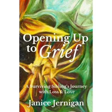 Opening Up to Grief: A Surviving Sibling's Journey with Loss and Love