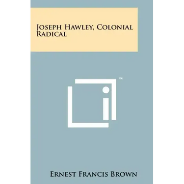 Joseph Hawley, Colonial Radical