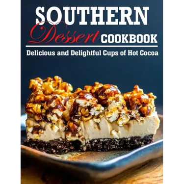 Southern Dessert Cookbook: Delicious and Delightful Cups of Hot Cocoa