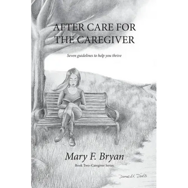 After Care for the Caregiver: Seven Guidelines to help you thrive