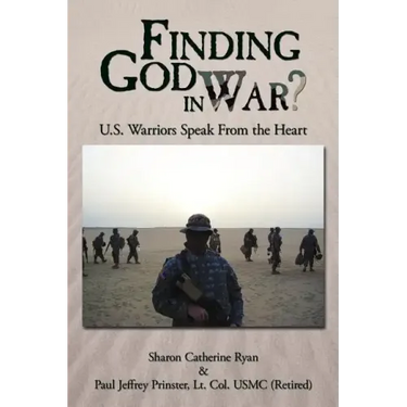 Finding God in War?: U.S. Warriors Speak from the Heart
