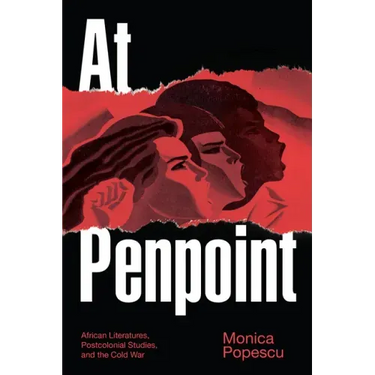 At Penpoint: African Literatures, Postcolonial Studies, and the Cold War