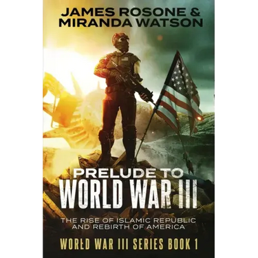 Prelude to World War III: The Rise of the Islamic Republic and the Rebirth of America