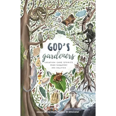 God's Gardeners: Creation Care Stories from Singapore and Malaysia