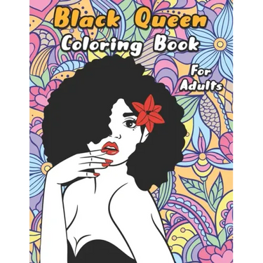 Black Queen Coloring Book: An Adult Coloring Book For The Badass Black Women