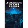 A Warrior of Last Resort: Special Forces Soldier in the Vietnam and Cold War Eras