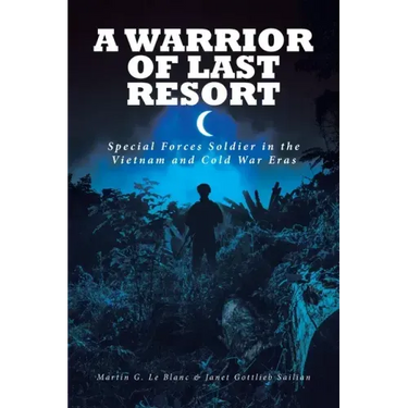 A Warrior of Last Resort: Special Forces Soldier in the Vietnam and Cold War Eras