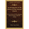 An Introduction To The History Of The Assyrian Church: Or The Church Of The Sassanid Persian Empire, 100-640 (1910)