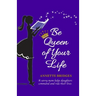 Be Queen of Your Life: A savvy mom helps daughters command and rule their lives