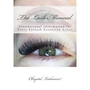The Lash Manual: Foundational Information for Every Eyelash Extension Artist